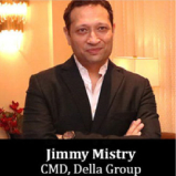 Stay Positive To Stay Ahead Of The Curve in conversation with Mr. Jimmy Mistry, CMD, Della Group